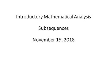 Introductory Mathematical Analysis - Subsequences