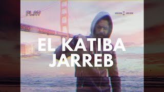 EL KATIBA - Jarreb (Official Music Video) | جرّب
