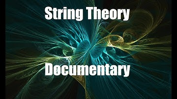 String Theory Documentary: Welcome to the 11th Dimension