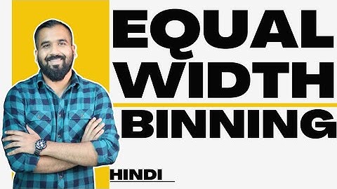 Equal Width Binning Explained with Solved Example in Hindi