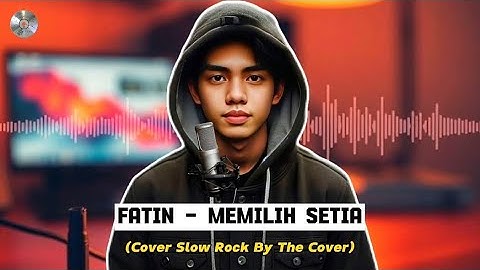 Thumbnail of Memilih Setia - Fatin | cover version rock by The Cover