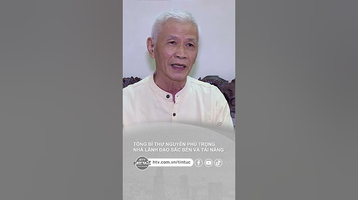 TỔNG BÍ THƯ NGUYỄN PHÚ TRỌNG NHÀ LÃNH ĐẠO SẮC BÉN VÀ TÀI NĂNG