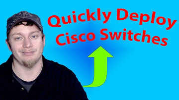 Quickly Deploy Cisco Switches