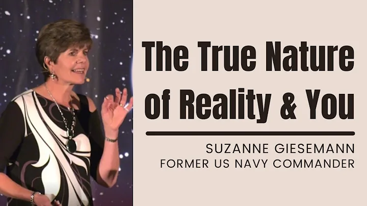 The True Nature of Reality and You- Suzanne Giesem...