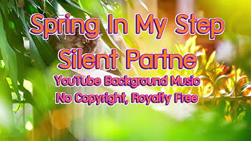 Spring In My Step - Silent PartnerㅣYouTube Background Music No Copyright, Royalty Free