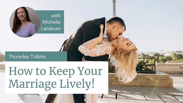 Three Steps to Keeping Your Marriage Lively // Thu...