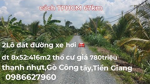 Ms 594.2Lô đất đường xe hơi 🚘. 8x52:416m2 thổ 780 triệu.Thạnh Nhựt,Gò Công Tây,Tiền Giang 0986627960