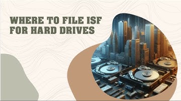 Where To File ISF For Hard Drives