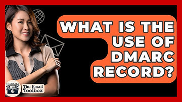 What Is The Use Of DMARC Record? - TheEmailToolbox.com