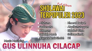 FULL ALBUM SHOLAWAT MERDU  PAGI HARI  GUS ULINNUHA 2023