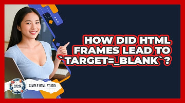 How Did HTML Frames Lead To `target=_blank`? - Simple HTML Studio