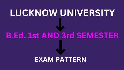 B.Ed. 1st and 3rd semester Exam Pattern || Lucknow University ||