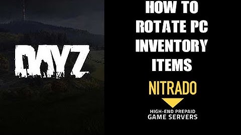 DayZ PC: How To Rotate Items To Make More Fit In Your Inventory Slots & Increase Load Capacity