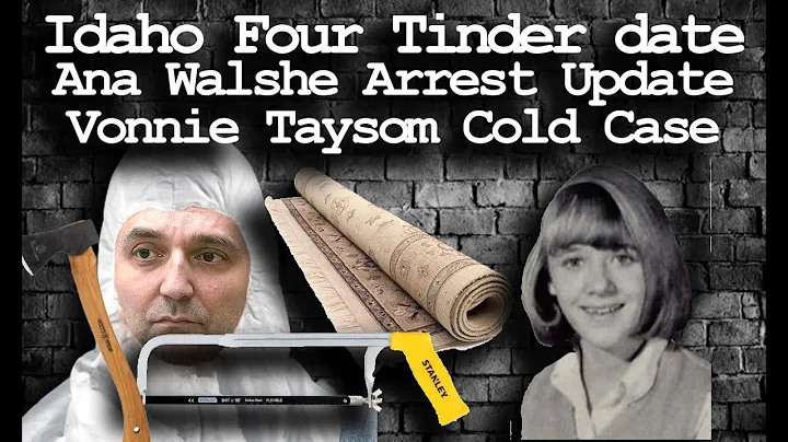 Idaho Four - Tinder Date - Ana Walshe Hack Saw, Hatchet - Cold Case Vonnie Taysom