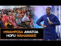 MTUME MWAMPOSA AWATOA HOFU WANAWAKE 