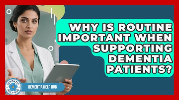Why Is Routine Important When Supporting Dementia Patients? | Test