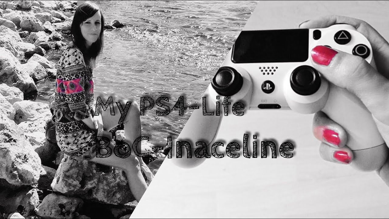 🎮MYPS4LIFE❤️ - Ina "BoC-Inaceline"