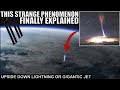 Strange Upside Down Lightning Phenomenon (Gigantic Jet) Explained