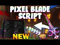 *NEW* Pixel Blade Script (PASTEBIN 2026) ( KILL AURA , AUTO MOBS , WALK SPEED )