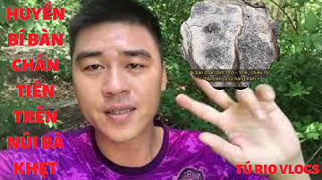 Huyền Bí Bàn Chân Tiên Trên Núi Bà Khẹt || Tú RIO Vlogs