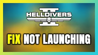 How to FIX HELLDIVERS 2 Not Launching/Not Starting