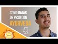 Como bajar de peso con ayurveda  vedamci