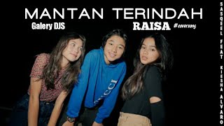 Mantan Terindah - Raisa (Lirik) cover Aqeela Saskia ft Kiesha Alvaro