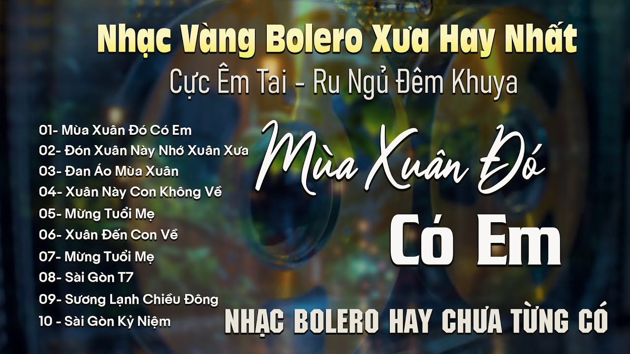 MÙA XUÂN ĐÓ CÓ EM ✨BOLERO DIỄN QUÂN Giọng Ca Đặc Biệt Hay 2026 ➤ Nhạc Vàng Xưa Bất Hủ Cực Êm Tai