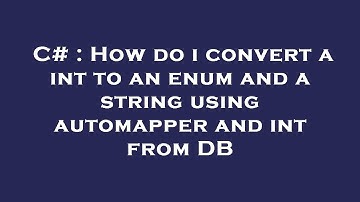 C# : How do i convert a int to an enum and a string using automapper and int from DB