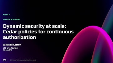 AWS re:Invent 2024 - Dynamic security at scale: Cedar policies for continuous authorization (SEC207)