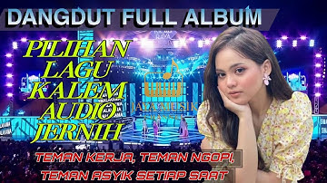 DANGDUT KALEM FULL ALBUM TERBARU _ Yang (ini aku) || AUDIO BERSIH VOCAL BAIK BASS EMPUK