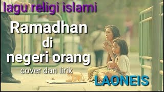 Lagu religi terbaru~Ramadhan di negeri orang~laoneis~lagu terpopuler