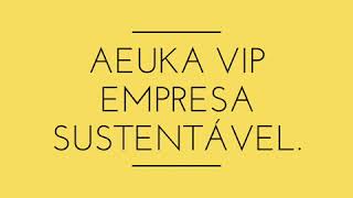 Aeuka Vip Empresa Suastentável