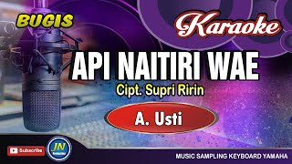 API NAITTIRI WAE_Bugis Karaoke Cover No Vocal_A. Usti