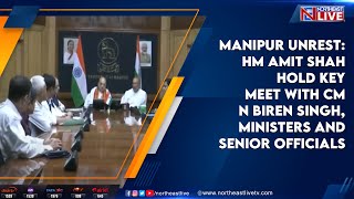 Manipur Unrest Hm Amit Shah Hold Key Meet With Cm N Biren Singh, Ministers And Senior Officials