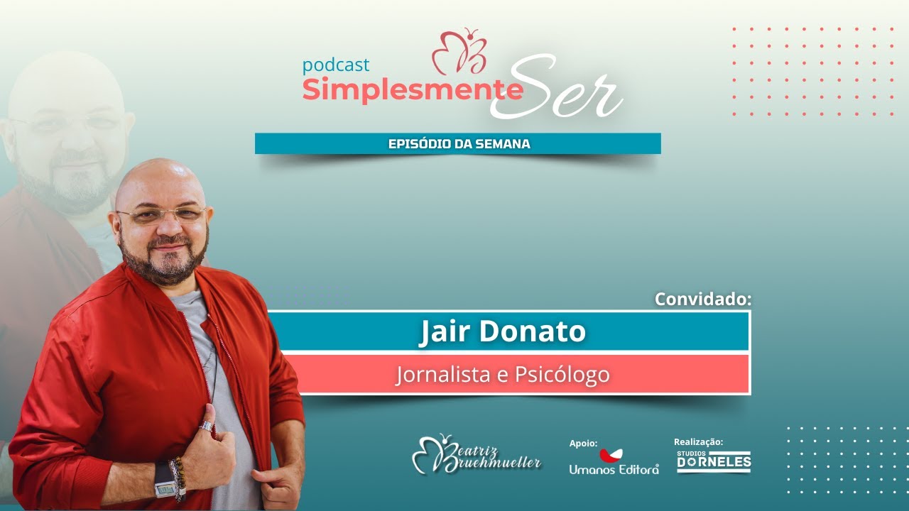 Podcast SIMPLESMENTE SER - Ep. #04 - Recebe Jair Donato para um bate ...