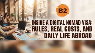 [B2] Digital Nomad Visas: Rules, Real Costs, and Daily Life Abroad | Listening