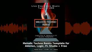 Melodic Techno Remix Template Ableton Live Logic FL Studio