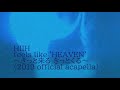 HIIH - feels like &#39;HEAVEN&#39; ~きっと来る きっとくる~ (2019 official acapella)