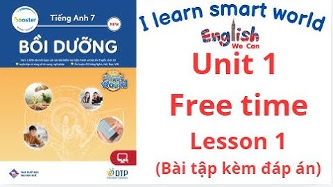 BÀI TẬP BỒI DƯỠNG TIẾNG ANH 7 U1 FREE TIME LESSON 1 ( I LEARN SMART WORLD)