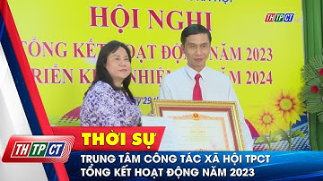 Trung tâm công tác xã hội TP. Cần Thơ tổng kết hoạt động năm 2023| Cần Thơ TV