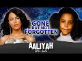 Aaliyah | Gone But Not Forgotten | Tribute To The Life of Legendary R&B Singer