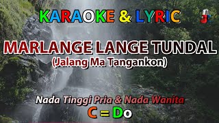 Marlange Lange Tundal Karaoke - Nada Tinggi Pria dan Nada Wanita, C = Do | Jalang Ma Tangankon