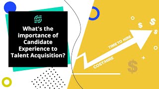 What's the importance of Candidate Experience to Talent Acquisition?