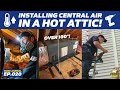 Central Air in a Hot Attic // Work Journal EP.020