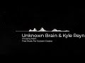 Unknown Brain & Kyle Reynolds - I