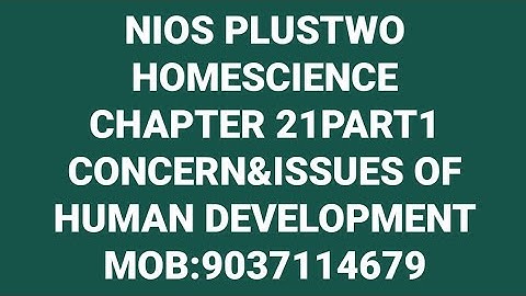 NIOS PLUSTWO HOMESCIENCE CHAPTER21PART-1 CONCERN AND ISSUES OF HUMAN DEVELOPMENT