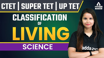 CTET/UPTET/SUPER TET 2022 | Science | Classification Of Living | By Kajal Ma