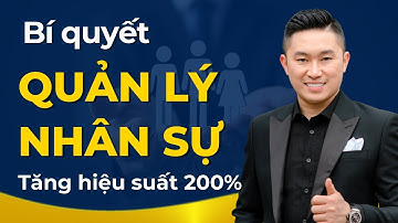 Bí quyết Quản Lý Nhân Sự cho Sếp giúp đội ngũ làm việc Hiệu Quả | Nguyễn Tất Kiểm