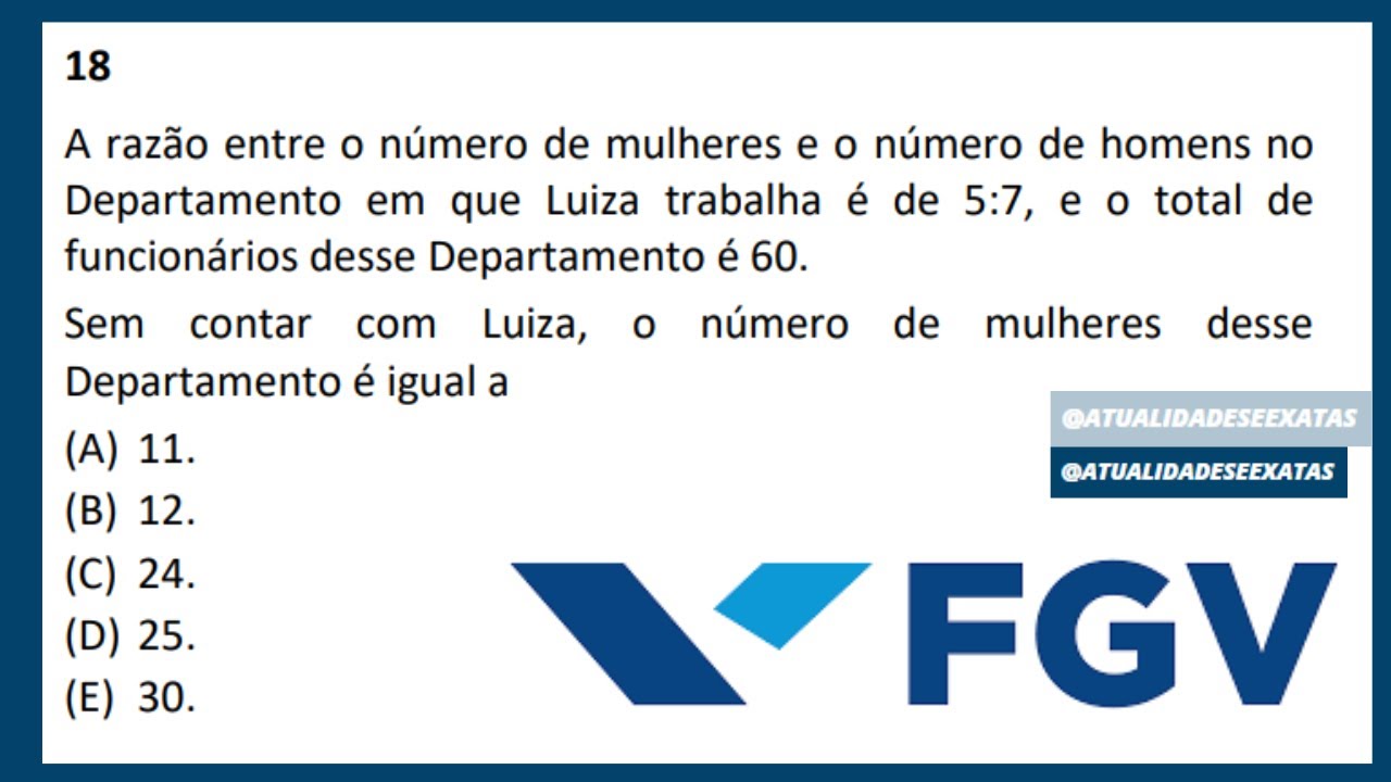 FGV - RAZÃO E PROPORÇÃO - A razão entre o número de mulheres e o número ...